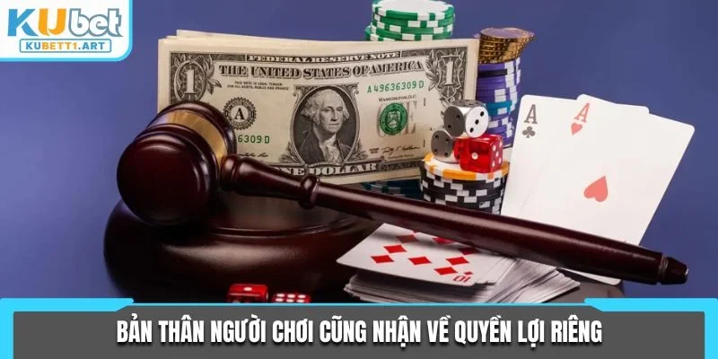 Bản thân người chơi cũng nhận về quyền lợi riêng