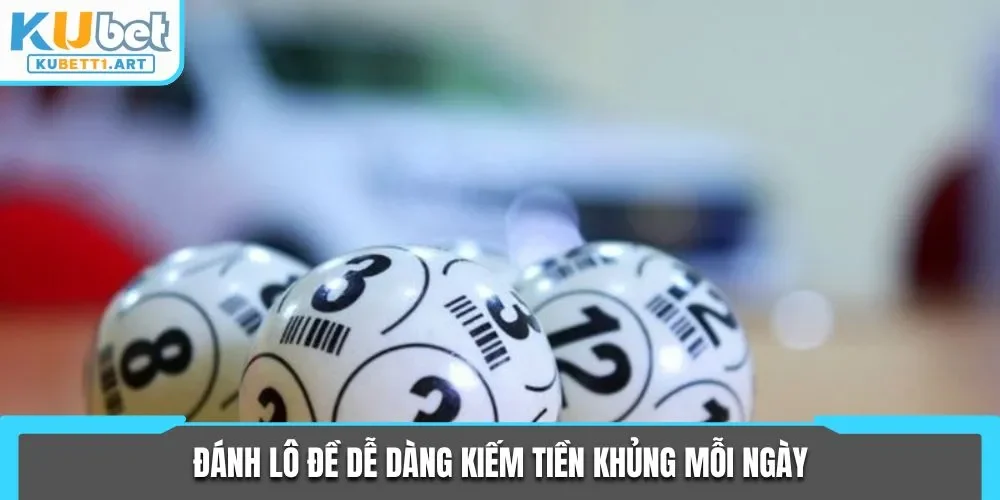 Đánh lô đề dễ dàng kiếm tiền khủng mỗi ngày