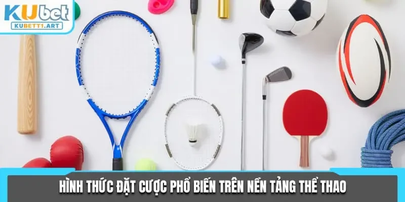 Hình thức đặt cược phổ biến trên nền tảng thể thao
